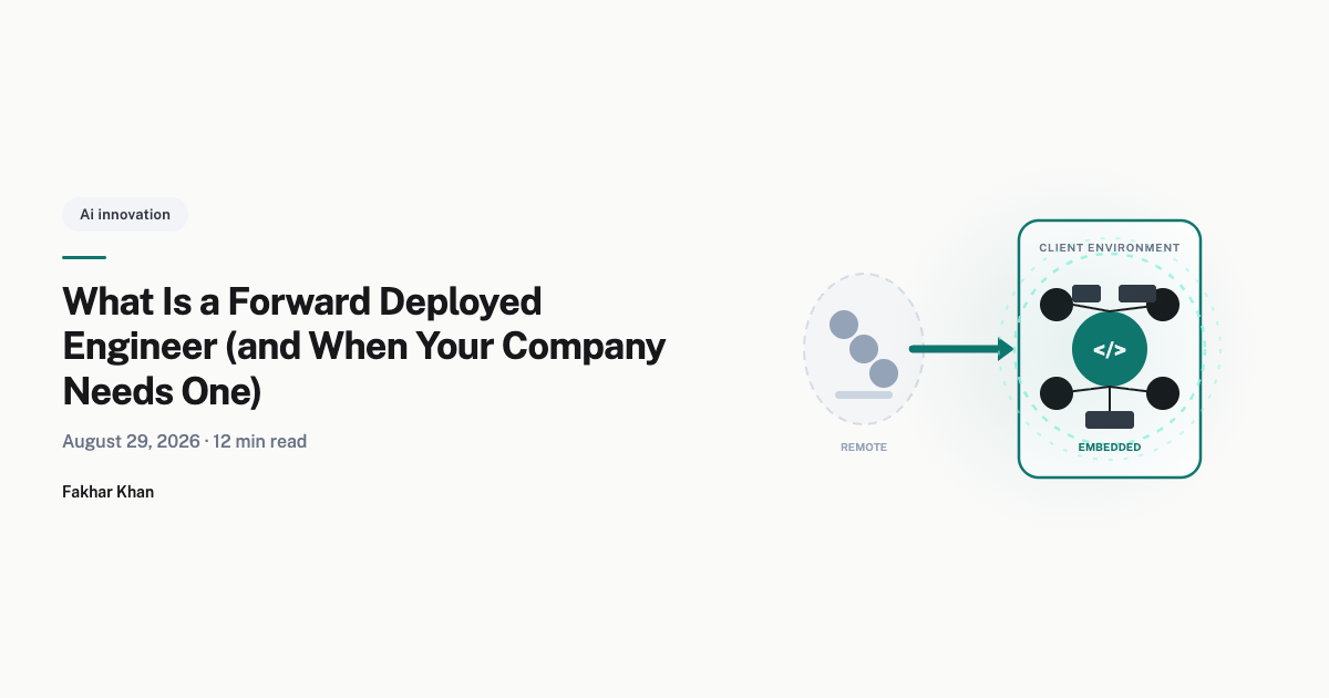 What Is a Forward Deployed Engineer (and When Your Company Needs One)